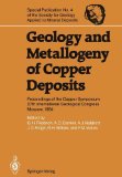 Geology and Metallogeny of Copper Deposits: Proceedings of the Copper Symposium 27th International Geological Congress Moscow, 1984