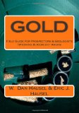 Gold: A Field Guide for Prospectors and Geologists (Wyoming and Nearby Regions)